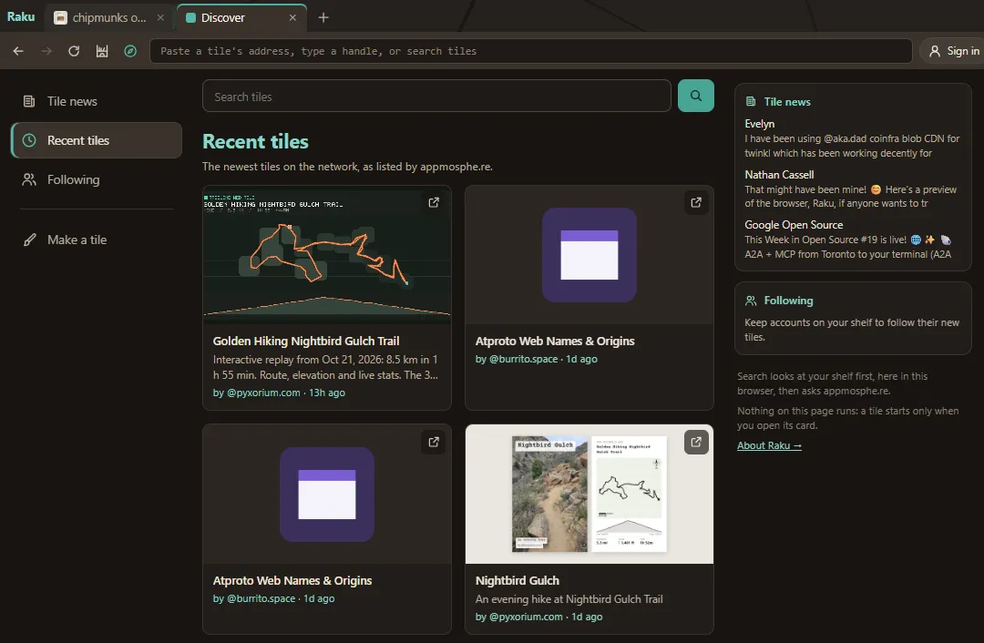 Screenshot of Raku’s Discover page. On the left, the places to look: Tile news, Recent tiles (chosen), Following, and below a rule, Make a tile. In the center, a search box and Recent tiles, “the newest tiles on the network, as listed by appmosphe.re”: cards for a hiking trail replay with its route and elevation, two Atproto Web Names & Origins tiles by @burrito.space, and a Nightbird Gulch zine, each with its author and how long ago it was made. On the right, previews of Tile news and Following, a note that search looks at your shelf first and that nothing on this page runs until you open a card, and a link to About Raku.