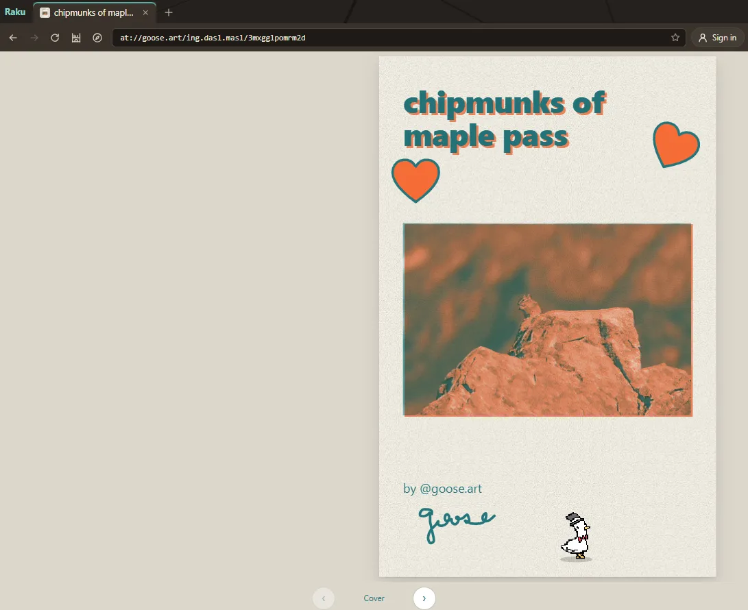 Screenshot of a tile open in a Raku tab: the zine “chipmunks of maple pass” by @goose.art. The tab carries the zine’s name and icon, the address box shows its at:// address with the star for keeping it at the end, and the zine’s cover fills the page: the title, two orange hearts, a photo of a chipmunk on a rock, the author’s signature and a small pixel goose, with page arrows below.